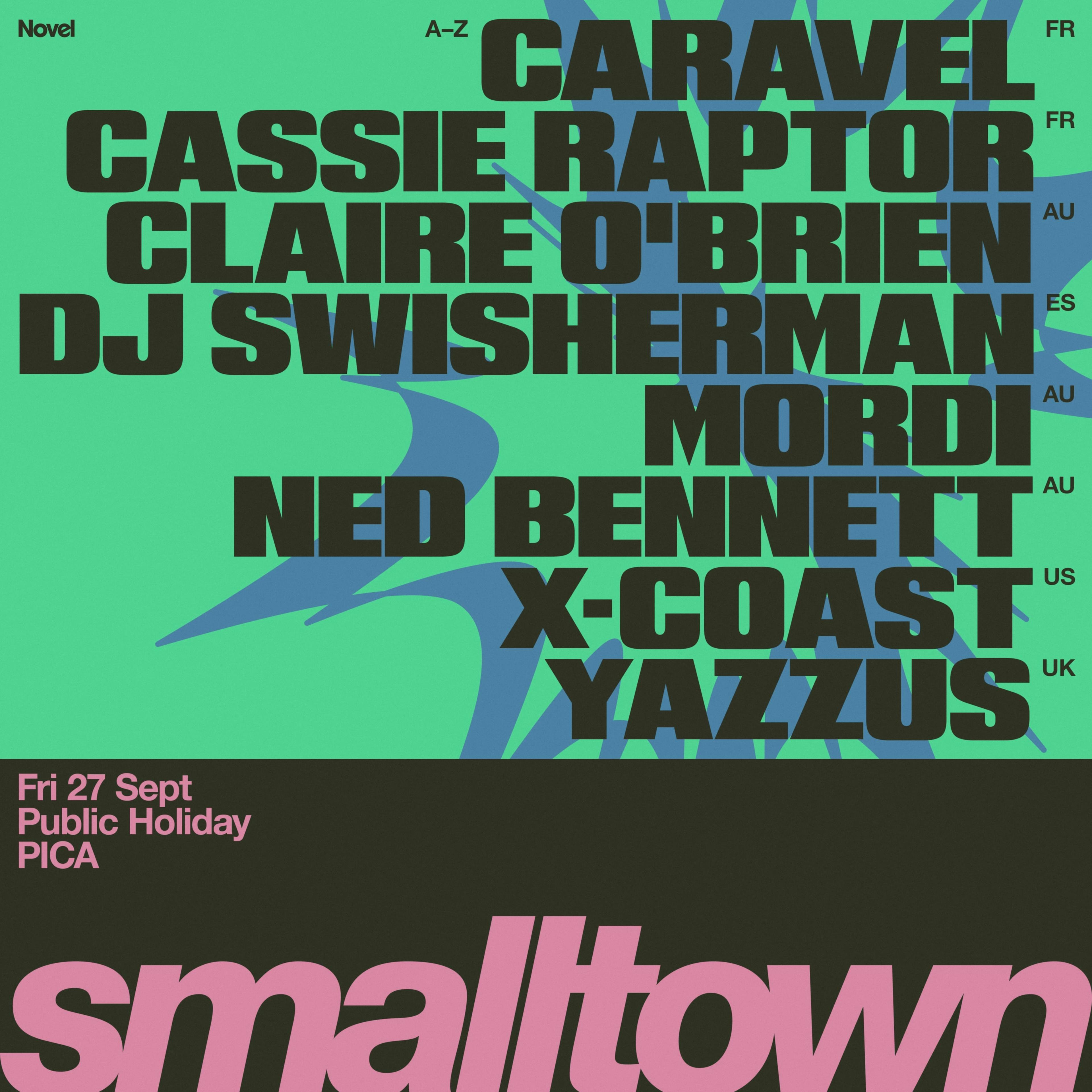 smalltown with CARAVEL, Cassie Raptor, DJ Swisherman, X-Coast, Yazzus + more - Fri 27 Sept (Public Holiday) 